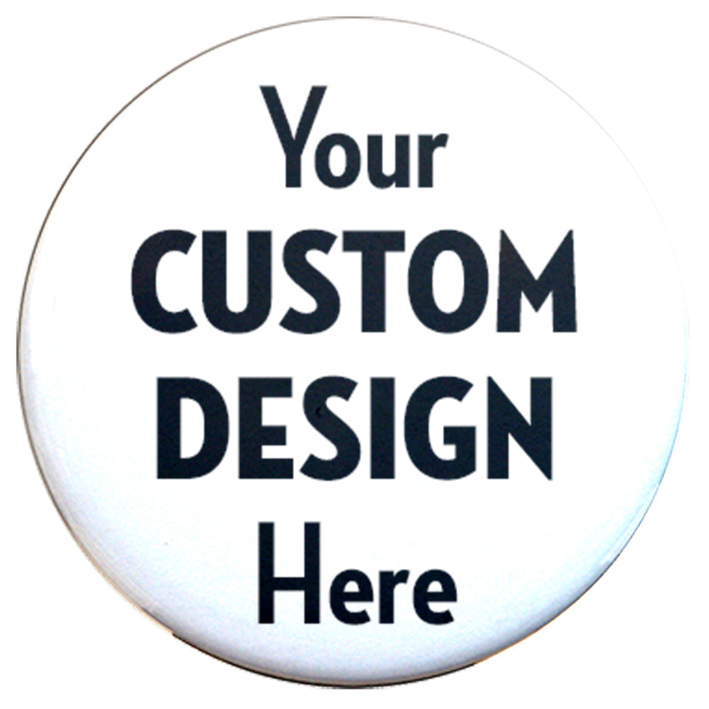 Custom Pinback Buttons 3" Round - Union made - Made in USA - Buttonsmith Inc.