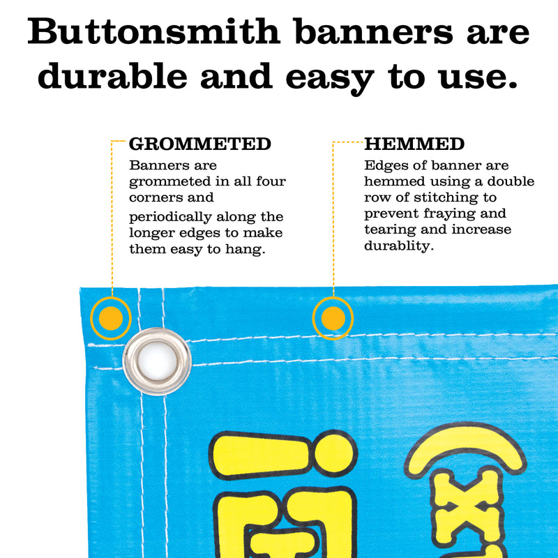 Custom Vinyl Banners - Indoor/Outdoor use - Hemmed and Grommeted - Buttonsmith Inc.